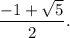 \dfrac{-1+\sqrt{5}}{2}.