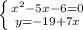 \left \{ {{x^2-5x-6=0} \atop {y=-19+7x}} \right.