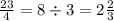 \frac{23}{4} = 8 \div 3 = 2 \frac{2}{3}