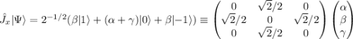 \hat{J}_x|\Psi\rangle = 2^{-1/2}(\beta|1\rangle + (\alpha+\gamma)|0\rangle + \beta|{-1}\rangle)\equiv\begin{pmatrix} 0&\sqrt{2}/2&0\\\sqrt{2}/2&0&\sqrt{2}/2\\0&\sqrt{2}/2&0\end{pmatrix}\begin{pmatrix}\alpha\\ \beta\\ \gamma\end{pmatrix}