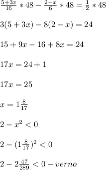 \frac{5+3x}{16}*48-\frac{2-x}{6}*48=\frac{1}{2}*48\\\\3(5+3x)-8(2-x)=24\\\\15+9x-16+8x=24\\\\17x=24+1\\\\17x=25\\\\x=1\frac{8}{17} \\\\2-x^{2}