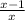 \frac{x-1}{x}