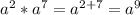 a^{2}*a^{7}=a^{2+7}=a^{9}