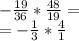 -\frac{19}{36}*\frac{48}{19}=\\=-\frac {1}{3}*\frac {4}{1}