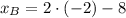 x_{B}=2\cdot (-2)-8