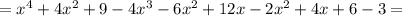 =x^4+4x^2+9-4x^3-6x^2+12x-2x^2+4x+6-3=