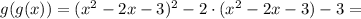 g(g(x))=(x^2-2x-3)^2-2\cdot(x^2-2x-3)-3=