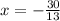 x = - \frac{30}{13}