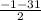 \frac{-1-31}{2}