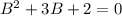 B^2+3B+2=0