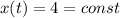 \displaystyle x(t)=4 = const