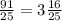 \frac{91}{25}=3\frac{16}{25}