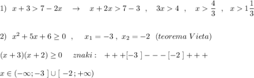 1)\ \ x+37-2x\ \ \ \to \ \ \ x+2x7-3\ \ ,\ \ \ 3x4\ \ ,\ \ \ x\dfrac{4}{3}\ \ ,\ \ x1\dfrac{1}{3}\\\\\\2)\ \ x^2+5x+6\geq 0\ \ ,\ \ \ \ x_1=-3\ ,\ x_2=-2\ \ (teorema\ Vieta)\\\\(x+3)(x+2)\geq 0\ \ \ \ znaki:\ \ +++[-3\ ]---[-2\ ]+++\\\\x\in (-\infty ;-3\ ]\cup [\ -2\, ;+\infty )