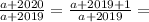 \frac{a+2020}{a+2019}=\frac{a+2019+1}{a+2019}=