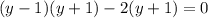 (y-1)(y+1)-2(y+1)=0