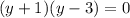 (y+1)(y-3)=0