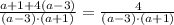 \frac{a+1+4(a-3)}{(a-3)\cdot (a+1)} =\frac{4}{(a-3)\cdot (a+1)}