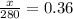 \frac{x}{280} = 0.36