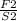 \frac{F2}{S2}