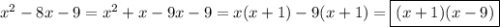 x^2-8x-9=x^2+x-9x-9=x(x+1)-9(x+1)=\boxed{(x+1)(x-9)}