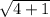 \sqrt{4+1}