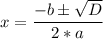 {\displaystyle x = \frac{-b\pm\sqrt{D} }{2*a}}