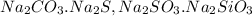 Na_{2}CO_{3}. Na_{2}S, Na_{2}SO_{3}. Na_{2}SiO_{3}