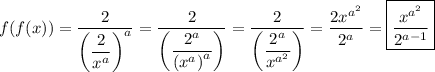 f(f(x)) = \dfrac{2}{\left(\dfrac{2}{x^a}\right)^a}=\dfrac{2}{\left(\dfrac{2^a}{\left(x^a\right)^a}\right)}=\dfrac{2}{\left(\dfrac{2^a}{x^{a^2}}\right)}=\dfrac{2x^{a^2}}{2^a}=\boxed{\dfrac{x^{a^2}}{2^{a-1}}}