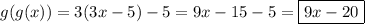 g(g(x)) = 3( 3x - 5) - 5=9x-15-5=\boxed{9x-20}