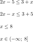 2x-5 \le 3+x\\\\2x-x \le 3+5\\\\x \le 8 \\\\x \in (-\infty ; \; 8]