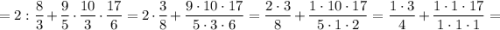 $=2:\frac{8}{3}+\frac{9}{5}\cdot\frac{10}{3}\cdot\frac{17}{6}=2\cdot\frac{3}{8}+\frac{9\cdot10\cdot17}{5\cdot3\cdot6}=\frac{2\cdot3}{8}+\frac{1\cdot10\cdot17}{5\cdot1\cdot2}=\frac{1\cdot3}{4}+\frac{1\cdot1\cdot17}{1\cdot1\cdot1}=