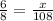 \frac{6}{8}=\frac{x}{108}