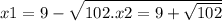 x {1 = 9 - \sqrt{102.x2 = 9 + \sqrt{102} } }