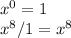 x^{0} =1\\x^{8} /1=x^{8}