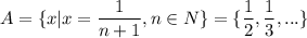 A=\{x|x=\dfrac{1}{n+1}, n\in N\}=\{\dfrac{1}{2},\dfrac{1}{3},...\}