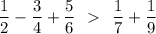 \dfrac{1}{2} - \dfrac{3}{4} + \dfrac{5}{6} \: \: \: \: \dfrac{1}{7} + \dfrac{1}{9}