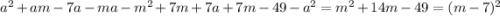 a^2+am-7a-ma-m^2+7m+7a+7m-49-a^2=m^2+14m-49=(m-7)^2