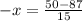 -x=\frac{50-87}{15}