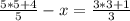 \frac{5*5+4}{5} -x = \frac{3*3+1}{3}