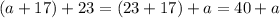 (a+17)+23=(23+17)+a=40+a