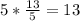 5 * \frac{13}{5} = 13