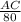 \frac{AC}{80}