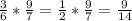 \frac{3}{6} *\frac{9}{7} =\frac{1}{2} *\frac{9}{7} =\frac{9}{14}