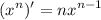 {\displaystyle (x^n)' = nx^{n-1}