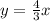 y = \frac{4}{3} x