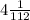 4\frac{1}{112}