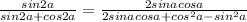 \frac{sin2a}{sin2a+cos2a}=\frac{2sinacosa}{2sinacosa+cos^2a-sin^2a}