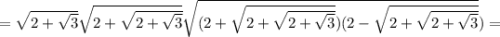 =\sqrt{2+\sqrt3}}\sqrt{2+\sqrt{2+\sqrt3}}}\sqrt{{(2+\sqrt{2+\sqrt{2+\sqrt3}}})(2-\sqrt{2+\sqrt{2+\sqrt3}}})}=\\