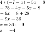 4*(-7-x)-5x=8\\-28-4x-5x=8\\-9x=8+28\\-9x=36\\x=36:-9\\x=-4