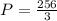 P=\frac{256}{3}